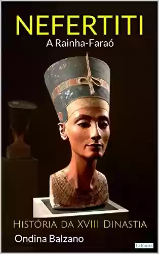Livro Baixar: NEFERTITI A Rainha Faraó – História da XVIII Dinastia