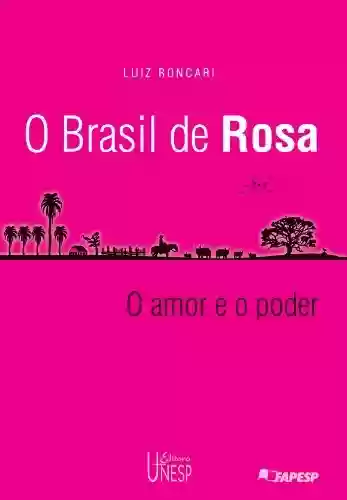 Livro Baixar: O Brasil de rosa: mito e história no universo rosiano: o amor e o poder