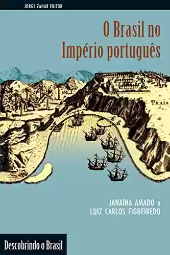 Livro Baixar: O Brasil no império português (Descobrindo o Brasil)