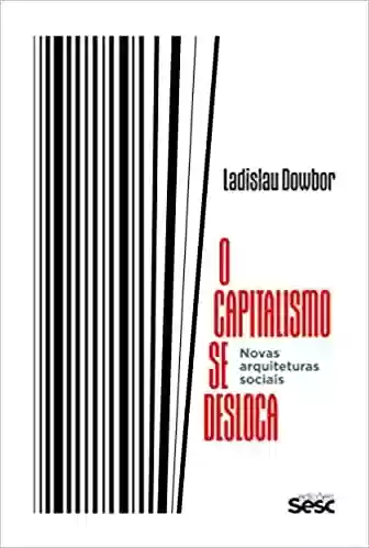 Livro Baixar: O capitalismo se desloca: novas arquiteturas sociais