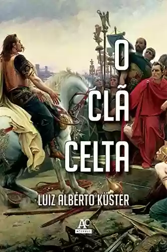 O Clã Celta - Luiz Alberto Küster
