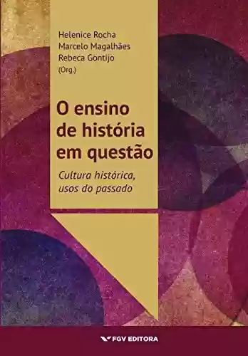 Livro Baixar: O ensino de história em questão: cultura histórica, usos do passado