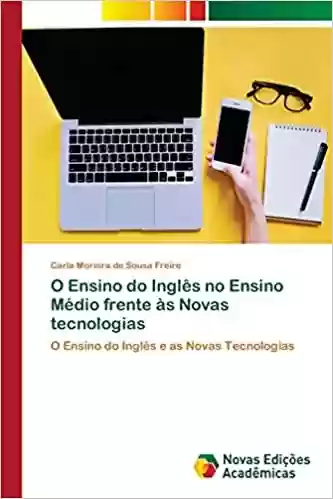 Livro Baixar: O Ensino do Inglês no Ensino Médio frente às Novas tecnologias