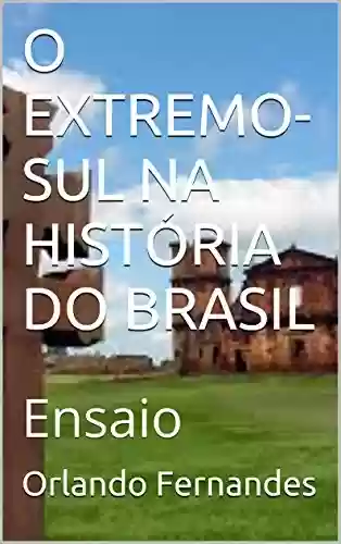 Livro Baixar: O EXTREMO-SUL NA HISTÓRIA DO BRASIL: Ensaio