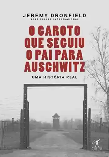 Livro Baixar: O garoto que seguiu o pai para Auschwitz: Uma história real