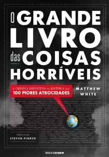 Livro Baixar: O Grande Livro das Coisas Horríveis: A crônica definitiva da história das 100 piores atrocidades