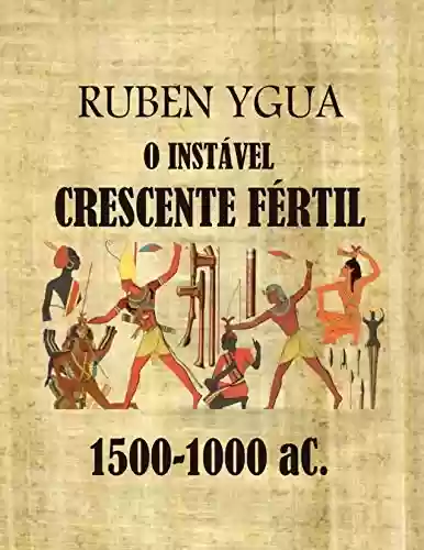 O INSTÁVEL CRESCENTE FÉRTIL - Ruben Ygua