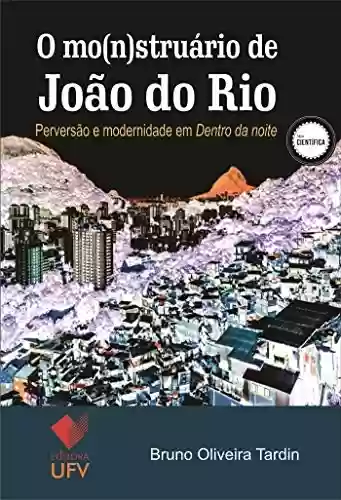 Livro Baixar: O mo(n)struário de João do Rio: Perversão e modernidade em “Dentro da noite” (Científica)