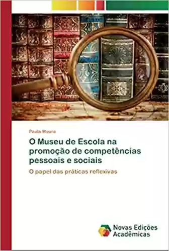 O Museu de Escola na promoção de competências pessoais e sociais - Paula Moura