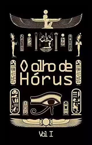 Livro Baixar: O olho de Hórus – Vol 1: Histórias da mitologia egípcia