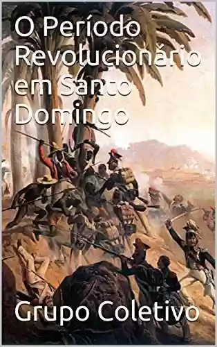 Livro Baixar: O Período Revolucionário em Santo Domingo