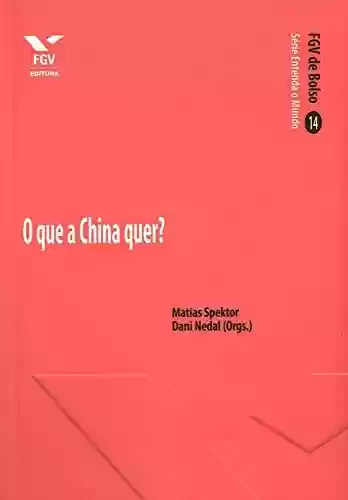 Livro Baixar: O que a China quer? (FGV de Bolso)