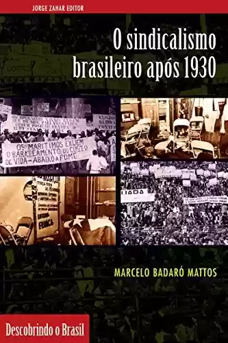Livro Baixar: O Sindicalismo brasileiro após 1930 (Descobrindo o Brasil)