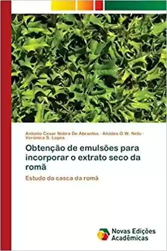 Livro Baixar: Obtenção de emulsões para incorporar o extrato seco da romã