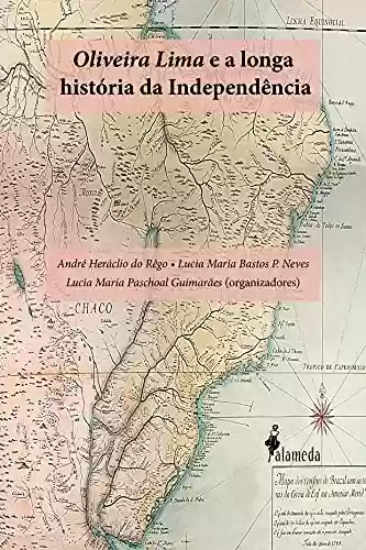 Livro Baixar: Oliveira Lima e a longa História da Independência