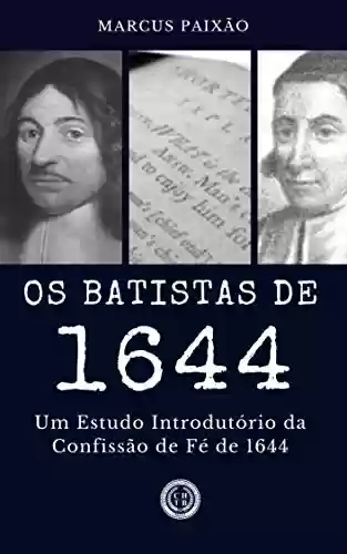 Livro Baixar: Os Batistas de 1644: Um Estudo Introdutório da Confissão de Fé de 1644