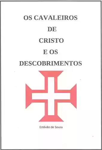 Livro Baixar: Os Cavaleiros de Cristo e os Descobrimentos