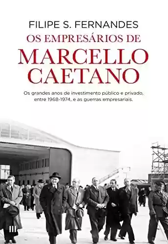 Livro Baixar: Os Empresários de Marcello Caetano
