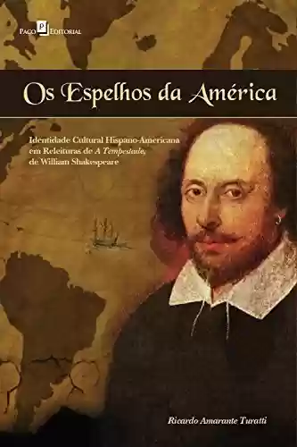 Livro Baixar: Os espelhos da américa: Identidade cultural Hispano-Americana em releituras de A Tempestade, de William Shakespeare