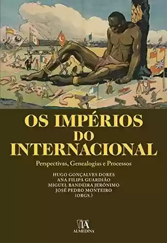 Livro Baixar: Os Impérios do Internacional- Perspectivas, Genealogias e Processos