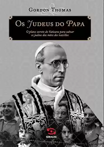 Livro Baixar: Os judeus do Papa: O plano secreto do Vaticano para salvar os judeus das mãos dos nazistas