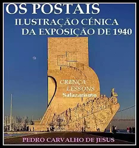 Livro Baixar: OS POSTAIS, ILUSTRAÇÃO CÉNICA DA EXPOSIÇÃO DE 1940: CRENÇA LESSONS, SALAZARISMO