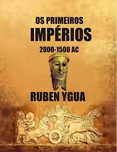 OS PRIMEIROS IMPÉRIOS - Ruben Ygua