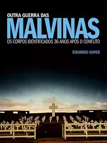 Livro Baixar: Outra Guerra das Malvinas: Os corpos identificados 36 anos após o conflito
