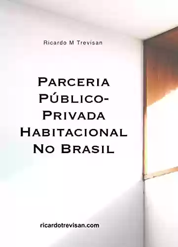 Parceria público-privada habitacional no Brasil (Urbanismo) - Ricardo M. Trevisan
