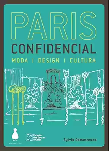 Livro Baixar: Paris confidencial: Moda, design, cultura (Guia confidencial)
