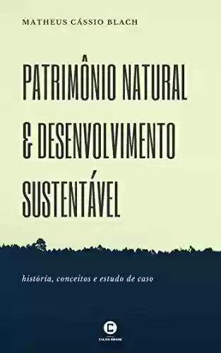 Livro Baixar: Patrimônio natural e desenvolvimento sustentável: História, conceitos e estudo de caso