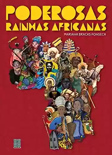 Poderosas Rainhas Africanas - Mariana Bracks Fonseca
