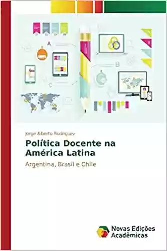 Livro Baixar: Política Docente na América Latina: Argentina, Brasil e Chile