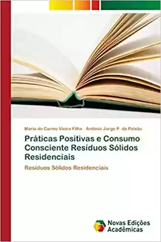 Livro Baixar: Práticas Positivas e Consumo Consciente Resíduos Sólidos Residenciais
