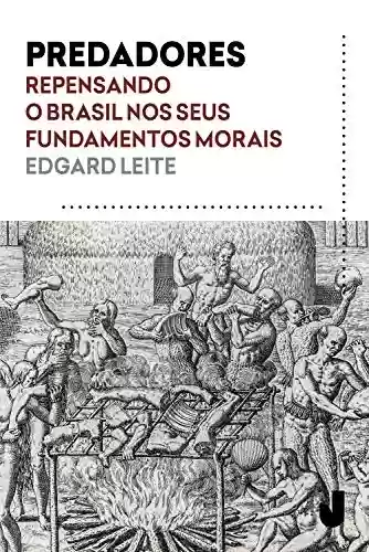 Livro Baixar: Predadores: Repensando o Brasil nos seus fundamentos morais