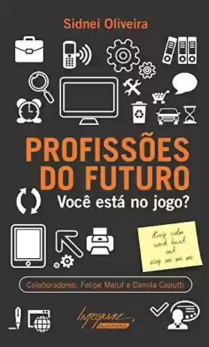 Profissões do futuro: você está no jogo? - Sidnei Oliveira