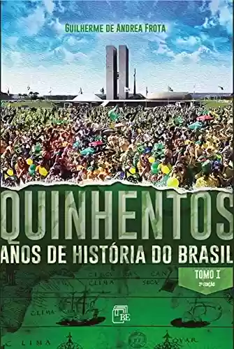 Livro Baixar: Quinhentos anos de história do Brasil: Tomo I