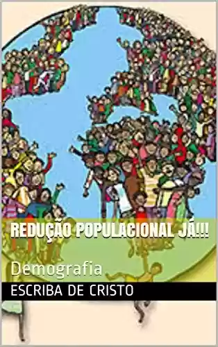 Livro Baixar: REDUÇÃO POPULACIONAL JÁ!!!: Demografia