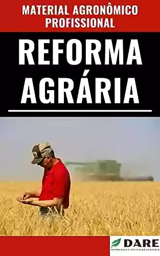 Reforma Agrária | Entenda um pouco mais sobre esse assunto - DARE Técnologia e Aplicação Agrícola