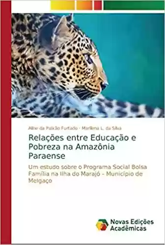 Livro Baixar: Relações entre Educação e Pobreza na Amazônia Paraense