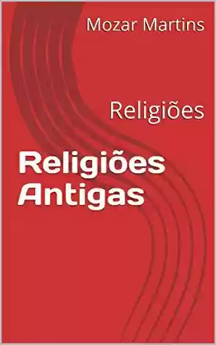 Livro Baixar: Religiões Antigas: Religiões