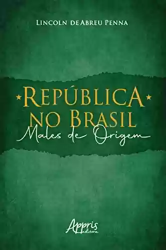 Livro Baixar: República no Brasil: Males de Origem