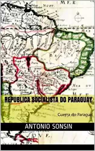 Livro Baixar: Republica Socialista do Paraguay: Guerra do Paraguai