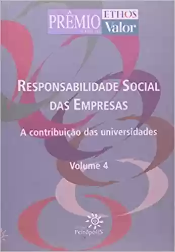 Responsabilidade Social das Empresas – Volume 4 - Andresa Silva N. Francischini