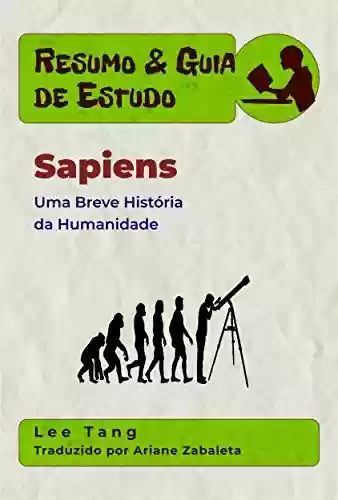 Livro Baixar: Resumo & Guia De Estudo – Sapiens: Uma Breve História Da Humanidade