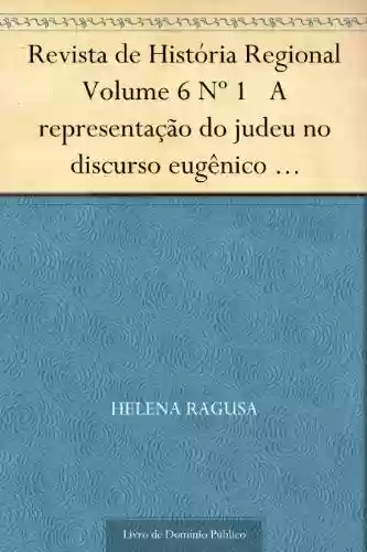 Livro Baixar: Revista de História Regional Volume 6 Nº 1 A representação do judeu no discurso eugênico brasileiro no início do século XX (1920-40)