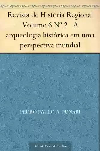 Livro Baixar: Revista de História Regional Volume 6 Nº 2 A arqueologia histórica em uma perspectiva mundial