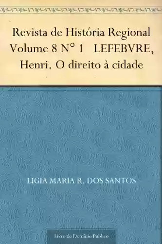 Livro Baixar: Revista de História Regional Volume 8 N° 1 LEFEBVRE Henri. O direito à cidade