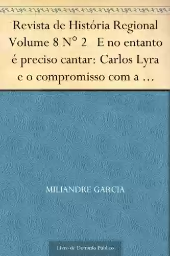 Livro Baixar: Revista de História Regional Volume 8 N° 2 E no entanto é preciso cantar: Carlos Lyra e o compromisso com a canção