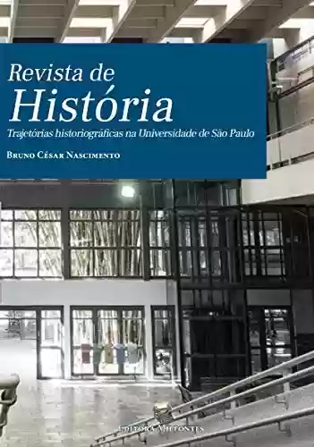 Revista de História: trajetórias historiográficas na Universidade de São Paulo - Bruno César Nascimento